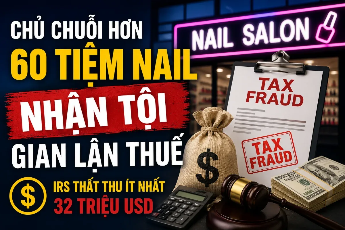 Chủ Chuỗi Hơn 60 Tiệm Nail Tại Mỹ Nhận Tội Gian Lận Thuế, IRS Thất Thu Ít Nhất 32 Triệu USD